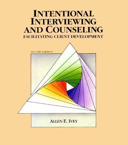 Intentional Interviewing and Counseling: Facilitating Client Development by Allen E. Ivey
