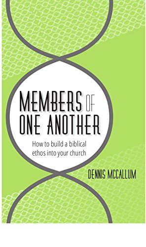 Members of One Another: How to build a biblical ethos into your church