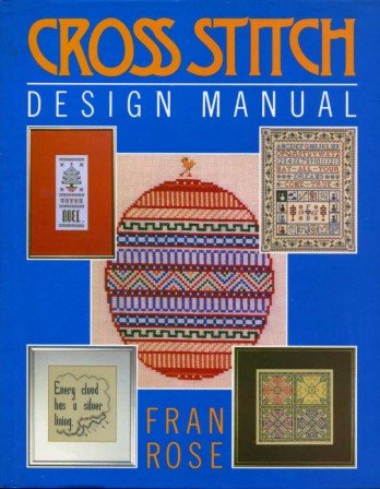 Cross Stitch Design Manual by Fran Rose