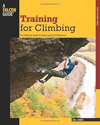 Training for Climbing, 2nd: The Definitive Guide to Improving Your Performance (How To Climb Series)
