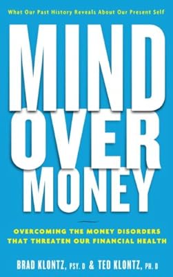 Mind over Money: Overcoming the Money Disorders That Threaten Our Financial Health