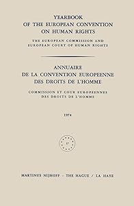 Yearbook of the European Convention on Human Rights / Annuaire de la Convention Europeenne des Droits de l’Homme: The European Commission and European ... et Cour Europeennes des Droits de l’Homme