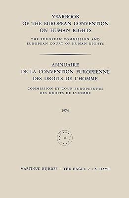 Yearbook of the European Convention on Human Rights / Annuaire de la Convention Europeenne des Droits de l’Homme: The European Commission and European ... et Cour Europeennes des Droits de l’Homme