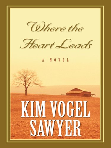 Where the Heart Leads by Kim Vogel Sawyer