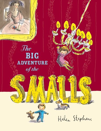 The Big Adventure of the Smalls by Helen Stephens