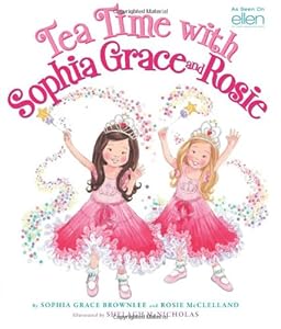 Tea Time with Sophia Grace and Rosie by Sophia Grace Brownlee