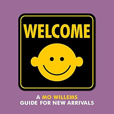 Welcome: A Mo Willems Guide for New Arrivals