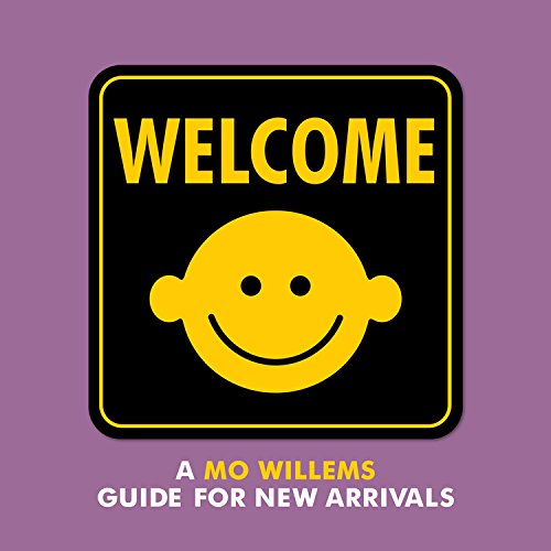 Welcome: A Mo Willems Guide for New Arrivals by Mo Willems