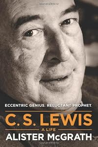 C. S. Lewis - A Life: Eccentric Genius, Reluctant Prophet