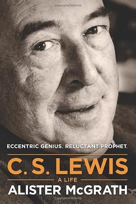 C. S. Lewis - A Life: Eccentric Genius, Reluctant Prophet