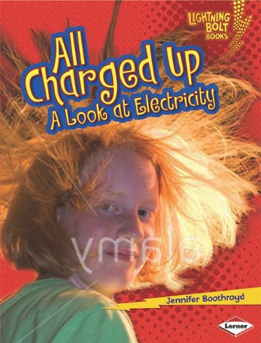 All Charged Up: A Look at Electricity by Jennifer Boothroyd