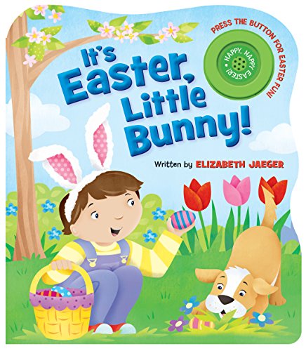 It's Easter, Little Bunny! by Elizabeth Jaeger