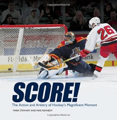 Score!: The Action and Artistry of Hockey's Magnificent Moment