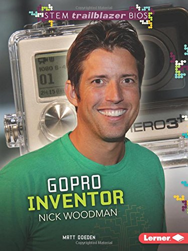 GoPro Inventor Nick Woodman by Matt Doeden