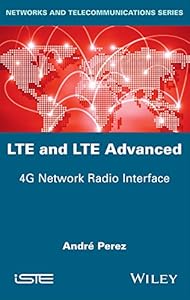 LTE and LTE Advanced: 4G Network Radio Interface (Networks and Telecommunications)