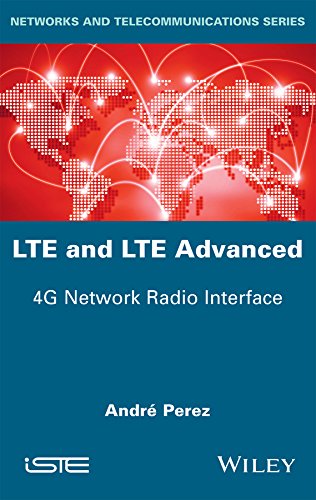 LTE and LTE Advanced: 4G Network Radio Interface (Networks and Telecommunications) by André Pérez