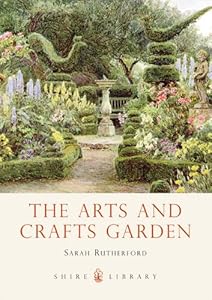 The Arts and Crafts Garden (Shire Library 771)