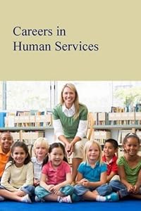 Careers in Human Services *Includes Free Online Access! by Michael                       (Author, Editor),