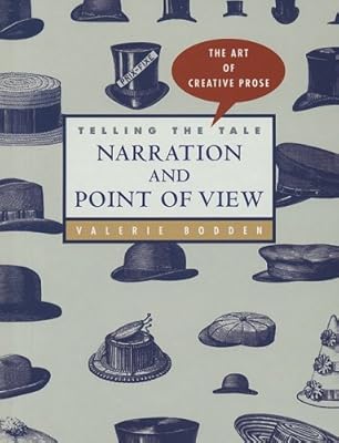 Telling the Tale: Narration and Point of View (Art of Creative Prose)
