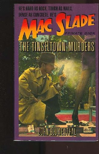 Mac Slade Private Dick - The Tinseltown Murders by John Blumenthal