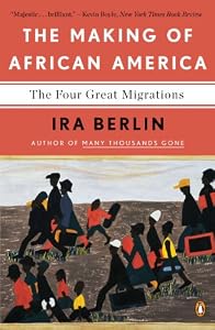 The Making of African America: The Four Great Migrations by Ira Berlin