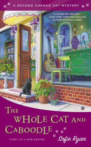 The Whole Cat and Caboodle: Second Chance Cat Mystery by Sofie Ryan