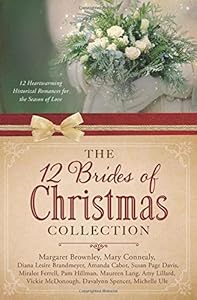 The 12 Brides of Christmas Collection: 12 Heartwarming Historical Romances for the Season of Love