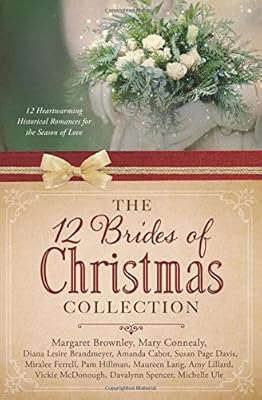 The 12 Brides of Christmas Collection: 12 Heartwarming Historical Romances for the Season of Love
