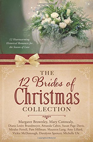 The 12 Brides of Christmas Collection: 12 Heartwarming Historical Romances for the Season of Love by Mary Connealy