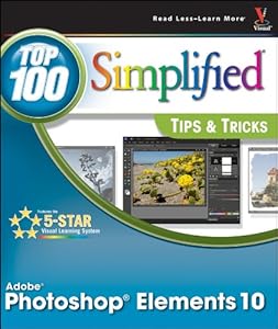 Photoshop Elements 10 Top 100 Simplified Tips and Tricks by Rob Sheppard