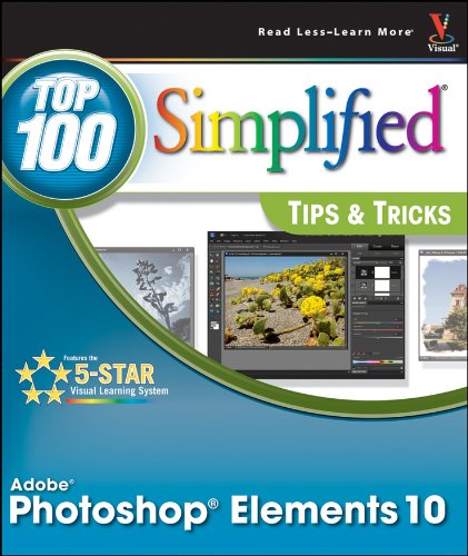Photoshop Elements 10 Top 100 Simplified Tips and Tricks by Rob Sheppard
