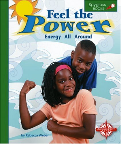 Feel the Power: Energy All Around (Spyglass Books) by Rebecca Weber
