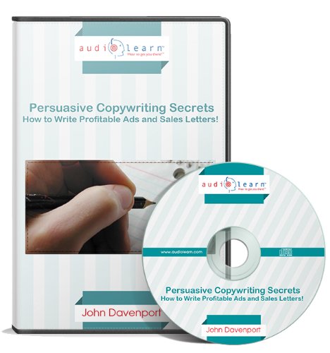 Persuasive Copywriting Secrets AudioLearn : How to Write Profitable Ads and Sales Letters! (Complete, Unabridged Audiobook) -  John Davenport