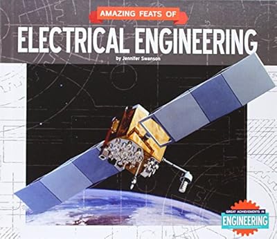Amazing Feats of Electrical Engineering