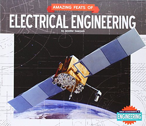 Amazing Feats of Electrical Engineering by Jennifer Swanson