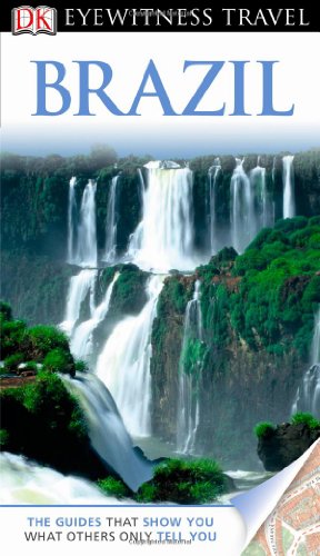 DK Eyewitness Travel Guide: Brazil by Oliver Marshall