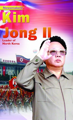 Newsmakers Kim Jong II: Leader of North Korea by Joyce Hart
