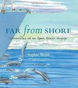 Far from Shore: Chronicles of an Open Ocean Voyage by Sophie Webb