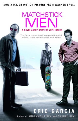 Matchstick Men: A Novel About Grifters with Issues by Eric Garcia