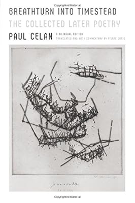 Breathturn into Timestead: The Collected Later Poetry: A Bilingual Edition