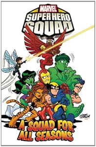 Super Hero Squad Volume 3: A Squad for All Seasons (Marvel Super Hero Squad)