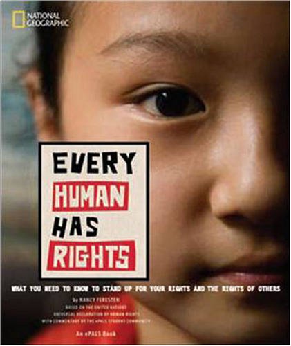 Every Human Has Rights: What You Need to Know About Your Human Rights by National Geographic