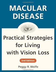 Macular Disease: Practical Strategies for Living with Vision Loss by Peggy R. Wolfe