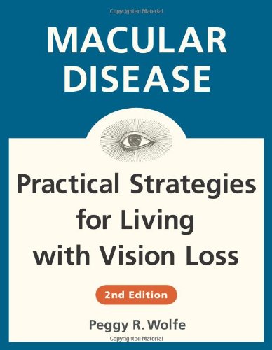 Macular Disease: Practical Strategies for Living with Vision Loss by Peggy R. Wolfe