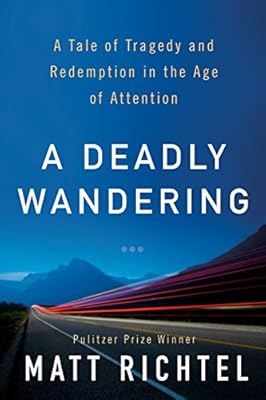 A Deadly Wandering: A Tale of Tragedy and Redemption in the Age of Attention