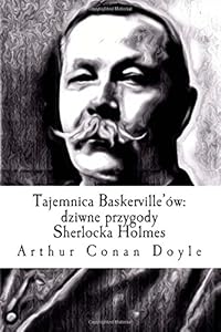 Tajemnica Baskerville'ów: dziwne przygody Sherlocka Holmes (Polish Edition) by by Arthur Conan Doyle and Eugenia Zmijewska