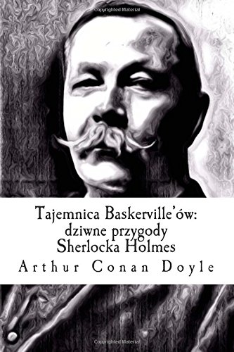 Tajemnica Baskerville'ów: dziwne przygody Sherlocka Holmes (Polish Edition) by by Arthur Conan Doyle and Eugenia Zmijewska