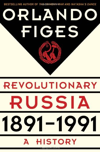 Revolutionary Russia, 1891-1991: A History by Orlando Figes