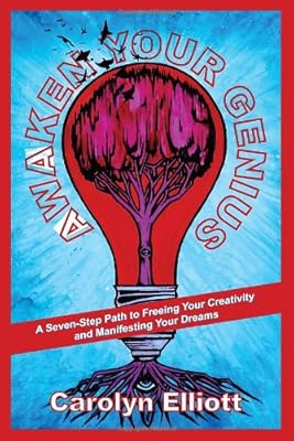 Awaken Your Genius: A Seven-Step Path to Freeing Your Creativity and Manifesting Your Dreams