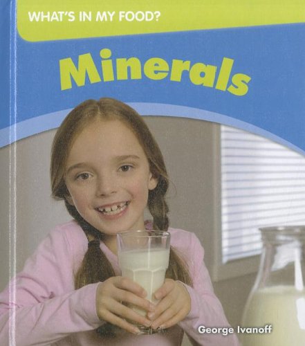 Minerals (What's in My Food?) by George Ivanoff
